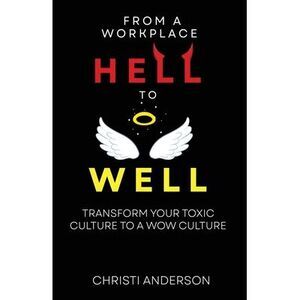 From A Workplace Hell to Well -- Christi Anderson